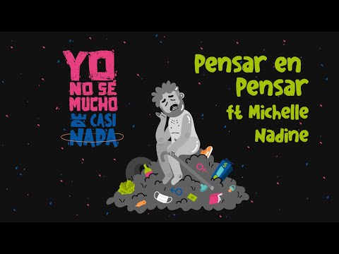 Yo No Sé Mucho de Casi Nada: Pensar en pensar ft. Michelle Nadine