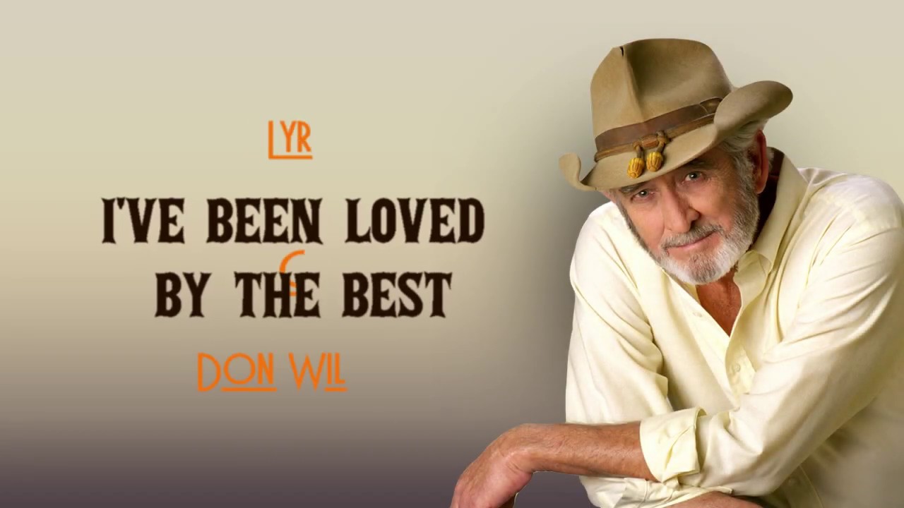 DON WILLIAMS   Ive been loved by the best  Lyrics PRECISE