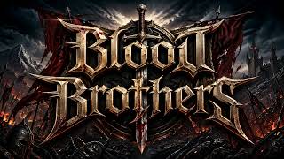 Blood Brothers  Epic Power Metal Anthem  Battle Of Honor U0026 Glory