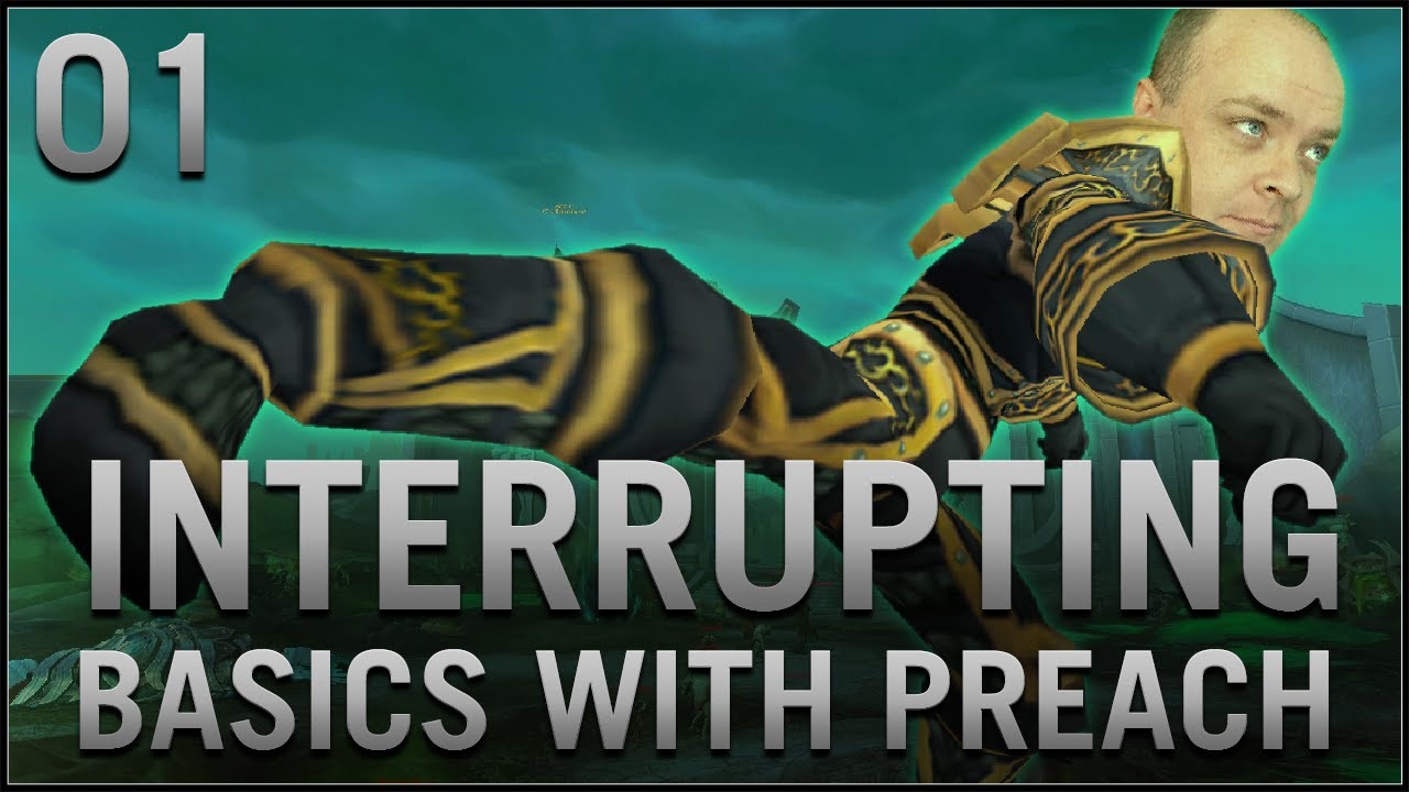 WoW Basics With Preach - Interrupting