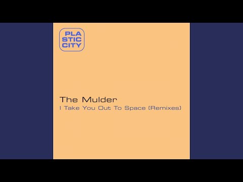 The Mulder — I Take You Out To Space