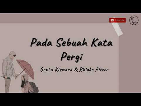 Pada Sebuah Kata Pergi - Rhicko Alveer \u0026 Genta Kiswara | Lirik Lagu