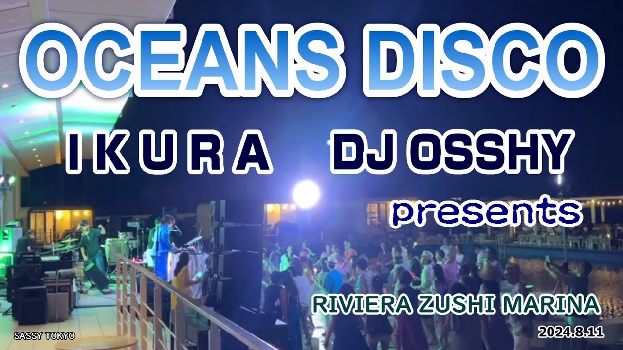 【LIVE】OCEANS DISCO　IKURA & DJ OSSHY Presents　ライブステージ　ディスコタイム