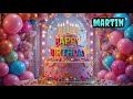 martin 🎉 Happy Birthday Song 2026 🎂 | Best Birthday Wishes Ever 🎁