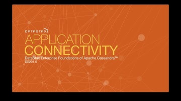 DS201.05 Application Connectivity | Foundations of Apache Cassandra