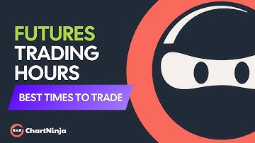 Futures Trading 101: When Should You Trade? (Trading Hours and Sessions Explained)