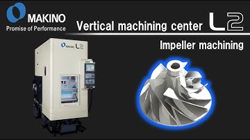 Vertical machining center L2　Impeller machining