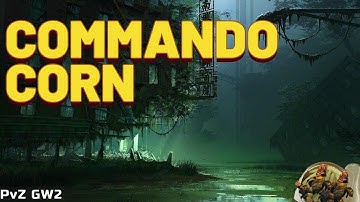 Commando Corn Montage - PvZ GW2