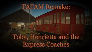 TATAM Remake | Toby, Henrietta and the Express Coaches