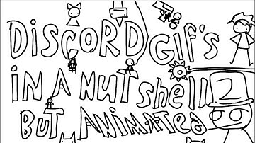 Discord gifs in a nutshell 2 but animated
