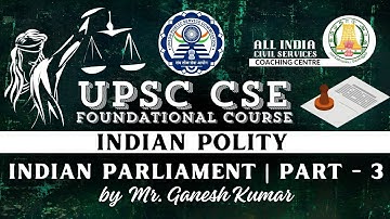 Day - 61 | Indian Polity - Class 13 | Indian Parliament | Part - 3 | UPSC CSE | Mr. Ganesh Kumar
