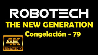 ROBOTECH E79 THE NEW GENERATION CONGELACION 4K UHD AUDIO LATINO | LA NUEVA GENERACIÓN 2160p