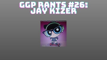 GGP Rants #26: Jay Kizer