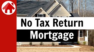 How to get a No Tax Return Mortgage | 3 Options to Get Approved