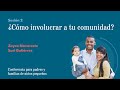 Conferencia para padres y familias de niños pequeños - Sesión 2 - ¿Cómo involucrar a tu comunidad?