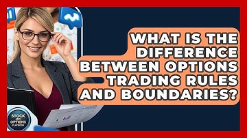 What Is The Difference Between Options Trading Rules And Boundaries? - Stock and Options Playbook