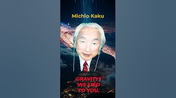 Micio Kaku: We LIED to you about gravity!