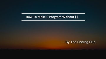 Making C Program Without Using Curly Brackets By The Coding Hub
