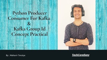Python Kafka Producer-Consumer | Implementation | Code | Kafka Group ID | Practical Demonstration