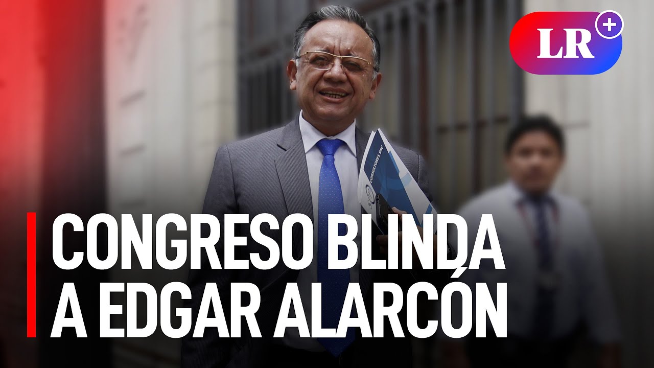 Edgar Alarcón ¿Congreso blinda a los amigotes? YouTube