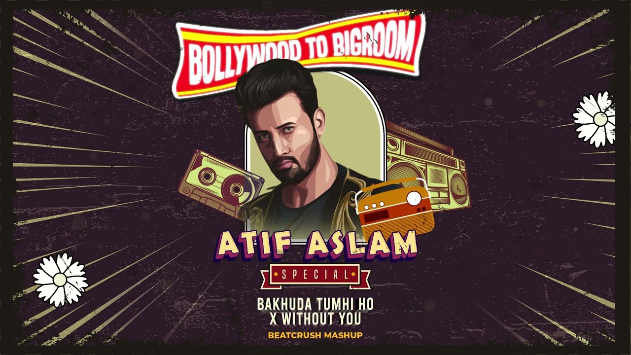 Bakhuda Tumhi Ho x Without You | Atif Aslam x David Guetta Usher | Bollywood Mashup by BeatCrush