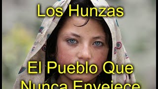 Los Hunzas - El Secreto del Pueblo Que Nunca Envejece