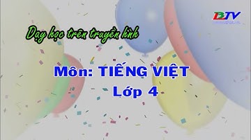 Dạy học trên truyền hình | Tiếng Việt – Lớp 4 - Nỗi dằn vặt của An-dray-ca