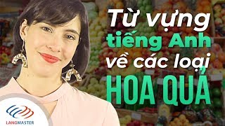 Langmaster - Tất tần tật từ vựng tiếng Anh về các loại HOA QUẢ [Học tiếng Anh cho người mới bắt đầu]