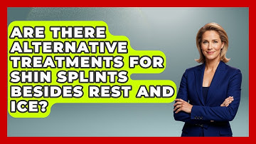 Are There Alternative Treatments For Shin Splints Besides Rest And Ice? - Running Beyond Limits