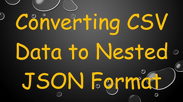 Converting CSV Data to Nested JSON Format