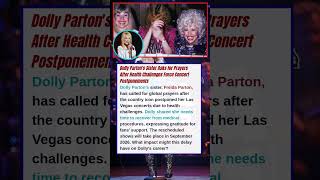 Dolly Parton&#39;s Sister Asks for Prayers After Health Challenges Force Concert Postponements Dolly