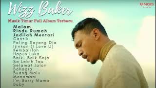 WIZZ BAKER - RINDU RUMAH 'MALAM' JADILAH MENTARI FULL ALBUM | KOMPILASI MUSIK TIMUR TERBARU 2023