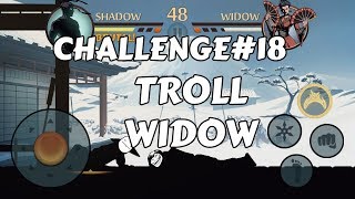 Challenge#18:Troll Widow