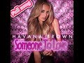 Havana Brown - Someone To Love [Full song]