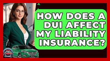 How Does A DUI Affect My Liability Insurance? - Auto Coverage Explained