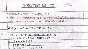 Unit:2 | Write an algorithm & program to find the root of non-linear equation by Bisection method |