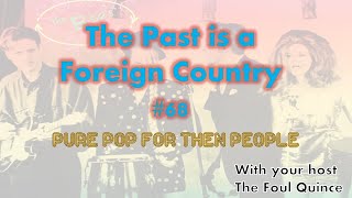 The Past Is A Foreign Country #68 - February 11 1990