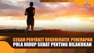 Download Lagu CEGAH PENYAKIT DEGENERATIF, PENERAPAN POLA HIDUP SEHAT PENTING DILAKUKAN MP3 Download Lagu CEGAH PENYAKIT DEGENERATIF, PENERAPAN POLA HIDUP SEHAT PENTING DILAKUKAN MP3