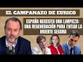 Eurico Campano: "España necesita una limpieza: una regeneración para evitar una muerte segura"