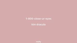 Video thumbnail of "1-800-close-ur-eyes by kim dracula lyrics"