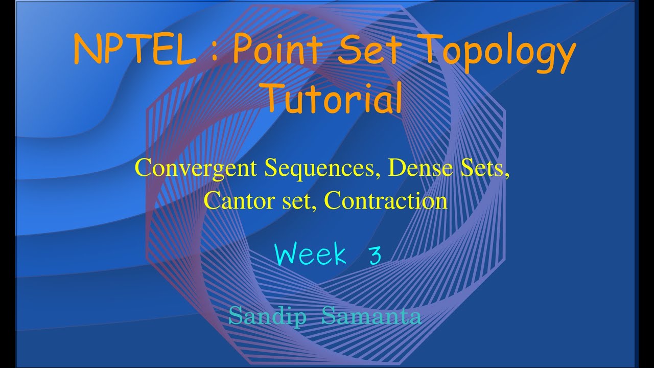 Week 3: NPTEL Point Set Topology Tutorial