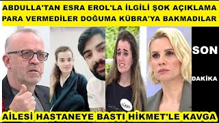 Abdullahtan Esra Erolla Ilgili Şok Açıklama Para Felan Vermediler Istemedim Onları Doğuma Açız Ev