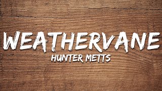 Hunter Metts - Weathervane (Lyrics)