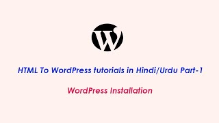 HTML To WordPress tutorials in Hindi/Urdu Part-1 || WordPress installation