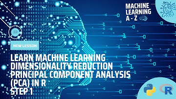 Learn ML | Dimensionality Reduction - Principal Component Analysis (PCA) in R - Step 1
