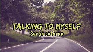 Watch Sarah Cothran Talking To Myself video