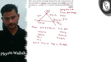 The area of the triangle formed by the intersection of line parallel to X-axis and passing throug...