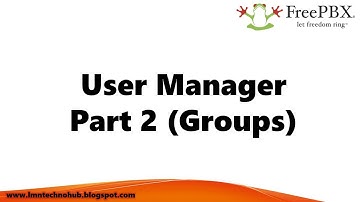 Asterisk FreePBX 09 - User Manager Part 2 (Groups) - LMN Technohub