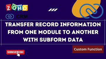 Transfer Record Information from One Module To Another with Subform Data In Zoho CRM