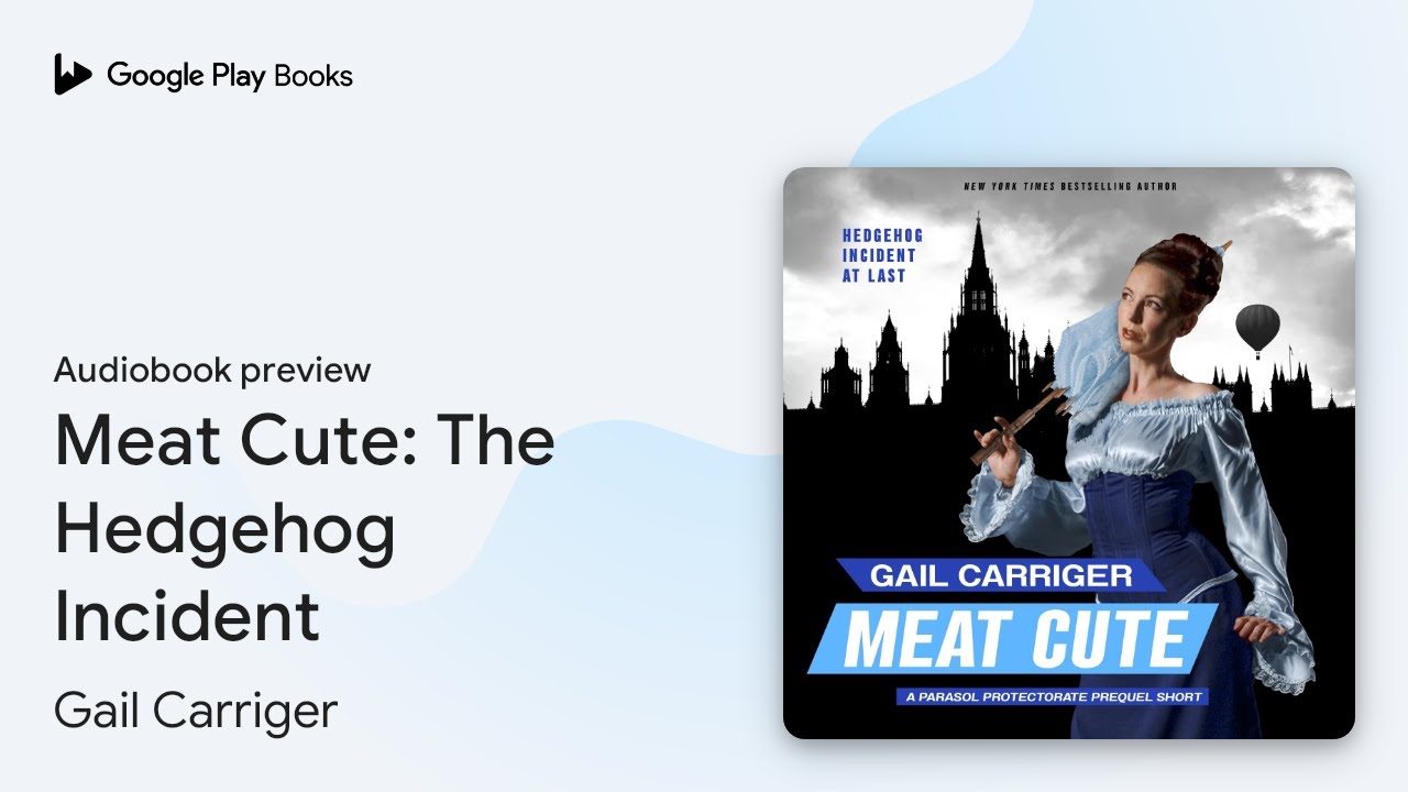 Meat Cute: The Hedgehog Incident by Gail Carriger · Audiobook preview